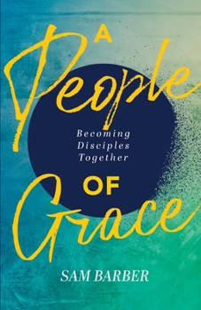 Paperback A People of Grace: Becoming Disciples Together Book