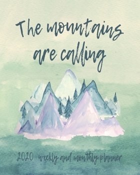 Paperback The Mountains Are Calling 2020 Weekly Planner: 2020 Jan to Dec Planner, Weekly And Monthly View, Organizer, Diary, Agenda Book