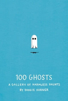 Hardcover 100 Ghosts: A Gallery of Harmless Haunts Book