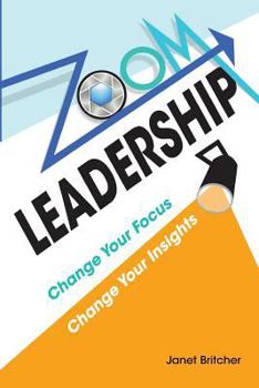 Paperback Zoom Leadership: Change Your Focus Change Your Insights Book