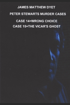 Paperback James Matthew Dyet Peter Stewarts Murder Cases: Wrong Choice & the Vicar's Ghost Book