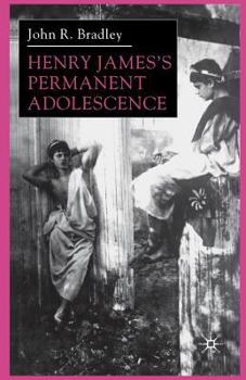 Paperback Henry James's Permanent Adolescence Book