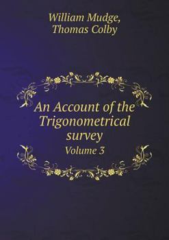 Paperback An Account of the Trigonometrical survey Volume 3 Book