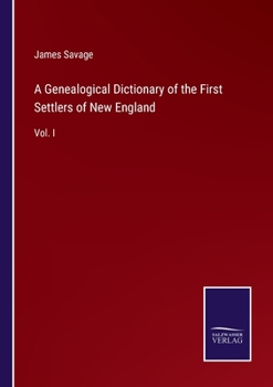 Paperback A Genealogical Dictionary of the First Settlers of New England: Vol. I Book