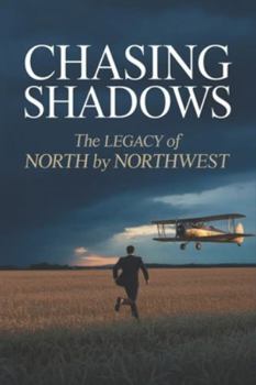 Paperback Chasing Shadows: The Legacy of North by Northwest Book