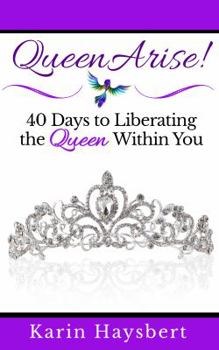 Paperback Queen Arise: 40 Days to Liberating the Queen Within You Book