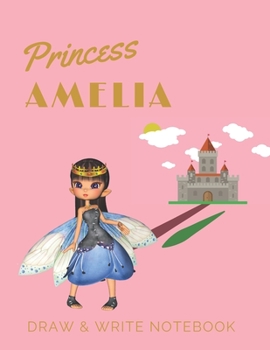 Paperback Princess Amelia: Personalized with Name Draw & Write Notebook for Little Girls / with Picture Space and Dashed Mid-line Book