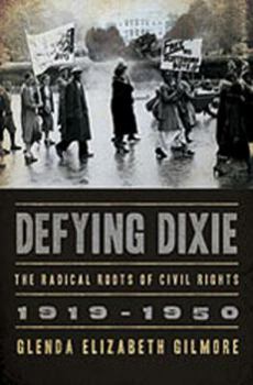 Hardcover Defying Dixie: The Radical Roots of Civil Rights: 1919-1950 Book