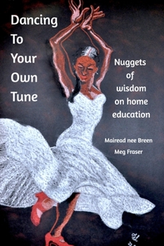 Paperback Dancing To your Own Tune: Nuggets of Wisdom on Homeschooling Book