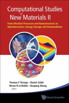 Hardcover Computational Studies of New Materials II: From Ultrafast Processes and Nanostructures to Optoelectronics, Energy Storage and Nanomedicine Book
