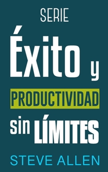 Paperback Serie Éxito y productividad sin límites: Serie de 3 títulos: Cómo vencer el miedo y dejar de procrastinar, Los 10 secretos del arte del éxito y Los ún [Spanish] Book