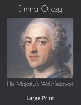 His Majesty's Well-Beloved: Large Print