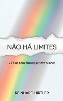 Paperback Não há limites: 21 dias para praticar a Nova Aliança [Portuguese] Book