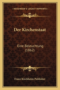 Paperback Der Kirchenstaat: Eine Beleuchtung (1862) [German] Book