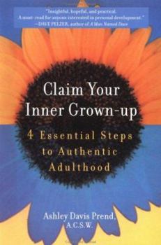 Paperback Claim Your Inner Grown-Up: 4 Essential Steps to Authentic Adulthood Book