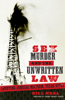 Hardcover Sex, Murder, & the Unwritten Law: Gender and Judicial Mayhem, Texas Style Book