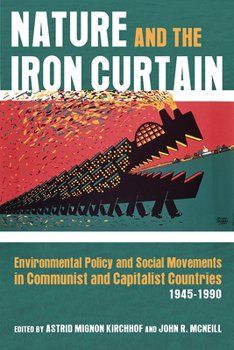 Hardcover Nature and the Iron Curtain: Environmental Policy and Social Movements in Communist and Capitalist Countries, 1945-1990 Book