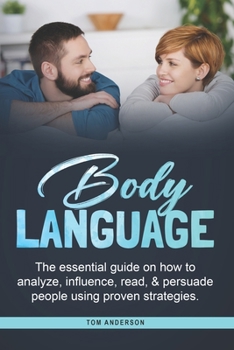 Paperback Body Language: The essential guide on how to analyze, influence, read & persuade people using proven strategies. Book