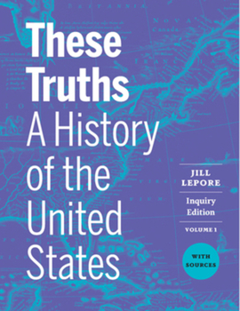 Paperback These Truths: A History of the United States, with Sources (Volume 1) Book