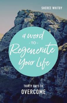 Paperback A Word to Regenerate Your Life: 30 Days to Overcome Book