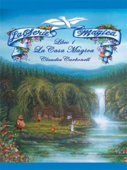 Paperback La Serie Magica La Casa Magica Libro 1: The Magical Series - The Magical House Book One [Spanish] Book