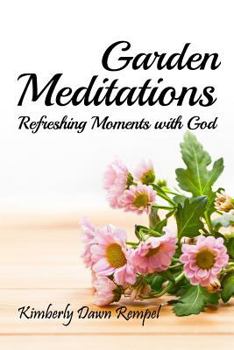 Paperback Garden Meditations: Refreshing Moments with God Book