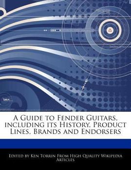 A Guide to Fender Guitars, Including Its History, Product Lines, Brands and Endorsers