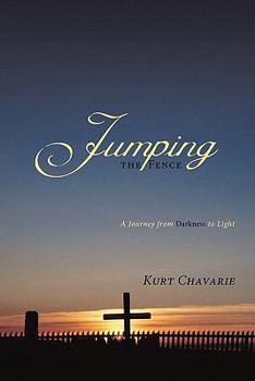 Hardcover Jumping the Fence: A Journey from Darkness to Light Book