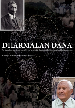 Paperback Dharmalan Dana: An Australian Aboriginal man's 73-year search for the story of his Aboriginal and Indian ancestors Book