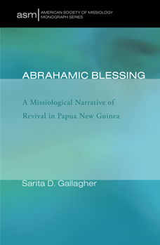 Hardcover Abrahamic Blessing: A Missiological Narrative of Revival in Papua New Guinea Book