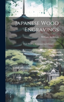 Hardcover Japanese Wood Engravings: Their History, Technique and Characteristics Book