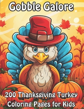 Paperback Gobble Galore: 200 Thanksgiving Turkey Coloring Pages for Kids Book