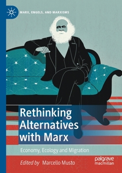 Paperback Rethinking Alternatives with Marx: Economy, Ecology and Migration Book