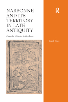 Paperback Narbonne and its Territory in Late Antiquity: From the Visigoths to the Arabs Book