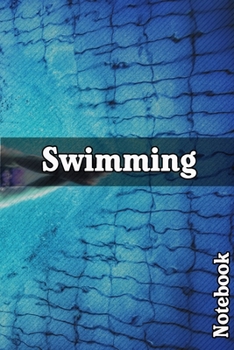 Swimming Notebook: Workbook For Swimming Activities, Swimming Books, Swimming Log Books