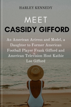 Meet Cassidy Gifford: An American Actress and Model, a Daughter to Former American Football Player Frank Gifford and American Television Hos