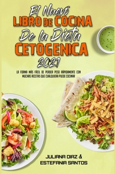 Paperback El Nuevo Libro De Cocina De La Dieta Cetog?nica 2021: La Forma M?s F?cil De Perder Peso R?pidamente Con Muchas Recetas Que Cualquiera Puede Cocinar (T [Spanish] Book