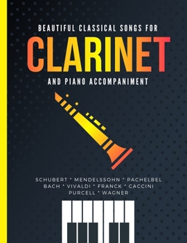 Paperback Beautiful Classical Songs for CLARINET and Piano Accompaniment: 12 Popular Wedding Pieces * Easy and Intermediate Level Arrangements * Sheet Music for Book