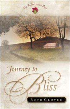 Journey to Bliss: A Novel (Glover, Ruth. Saskatchewan Saga, 3,) - Book #3 of the Saskatchewan Saga
