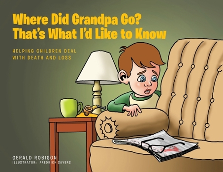 Paperback Where Did Grandpa Go? That's What I'd Like to Know: Helping Children Deal with Death and Loss Book