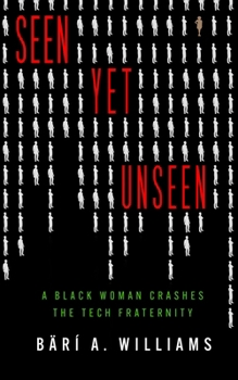 Hardcover Seen Yet Unseen: A Black Woman Crashes the Tech Fraternity Book
