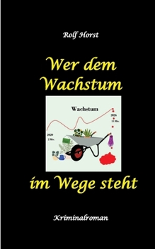 Wer dem Wachstum im Wege steht - Klimawandel, Aktivisten, Chemiefabrik, Nachhaltige Nachbarschaft, Transition Town, Regionalwährung, SoLaWi, Alkoholsu