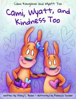 Paperback Cami, Wyatt and Kindness Too: A children's activity book about compassion (Cami Kangaroo and Wyatt Too) Book