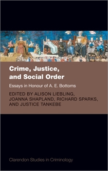 Hardcover Crime, Justice, and Social Order: Essays in Honour of A. E. Bottoms Book