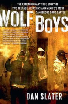 Wolf Boys: The extraordinary true story of two teenage assassins and Mexico's most dangerous drug cartel