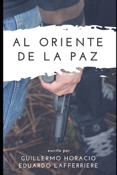 AL ORIENTE DE LA PAZ (Hernán Cormack) (Spanish Edition)