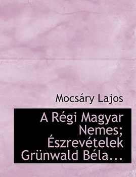 A R?gi Magyar Nemes; ?szrev?telek Gr?nwald B?la