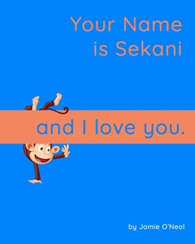 Paperback Your Name is Sekani and I Love You: A Baby Book for Sekani Book