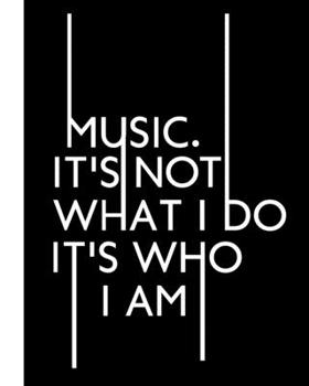 Paperback Music. It's Not What I Do It's Who I Am: A Notation Notebook for Composers and Musicians. Book