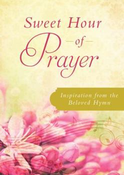 Paperback Sweet Hour of Prayer: Inspiration from the Beloved Hymn Book